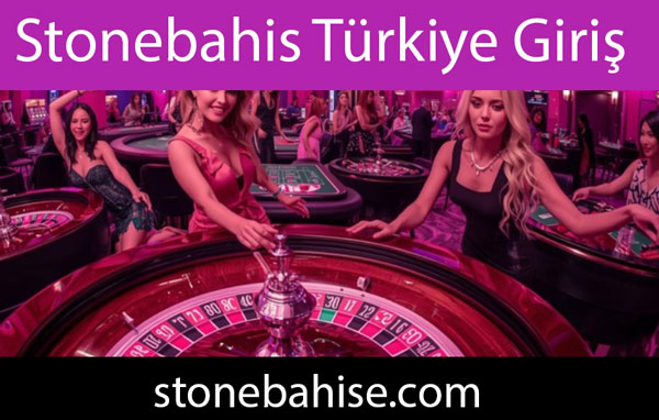 Stonebahis Türkiye giriş imkanını tanıyan düzeydedir.